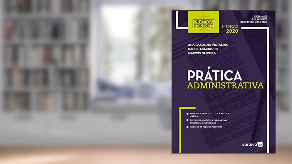 Prática Forense Administrativa, do autor Ana Carolina Victalino; Daniel Lamounier; Marco Antonio Araujo Junior; Marcos Oliveira