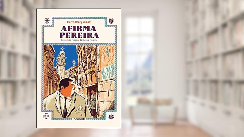 Afirma Pereira, do autor Antonio Tabucchi; Pierre-Henry Gomont
