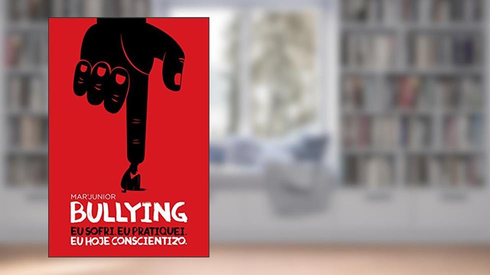 BULLYING - EU sofri. EU pratiquei. EU hoje conscientizo, do autor Mar'Junior