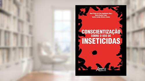 Capa de Conscientização sobre o uso de inseticidas, do autor Raul Victor da Cruz (Organizador) Apolinário