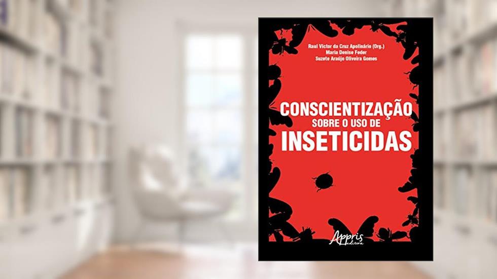 Conscientização sobre o uso de inseticidas, do autor Raul Victor da Cruz (Organizador) Apolinário