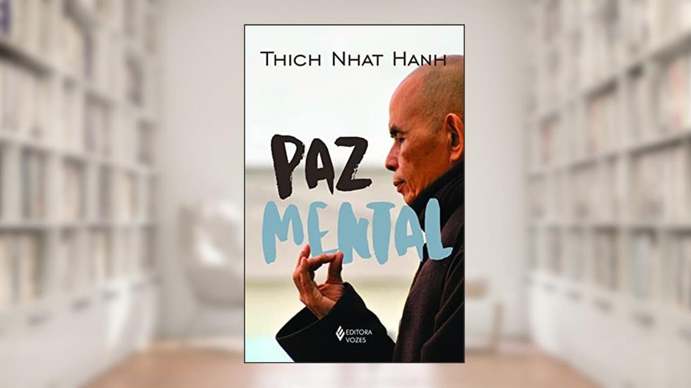 Paz Mental: Tornar-se completamente presente, do autor Thich Nhat Hanh