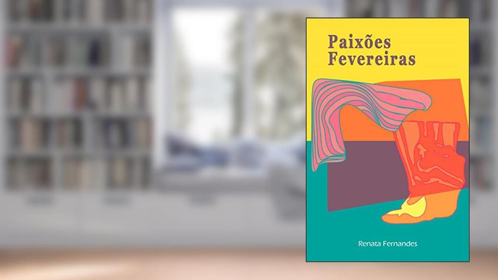 Paixões Fevereiras, do autor Renata Fernandes
