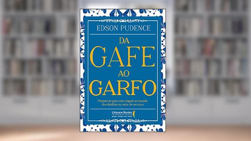 Capa de Da Gafe ao Garfo: Prepare-se Para uma Viagem ao Mundo dos Detalhes no Setor de Serviços, do autor Edson Pudence