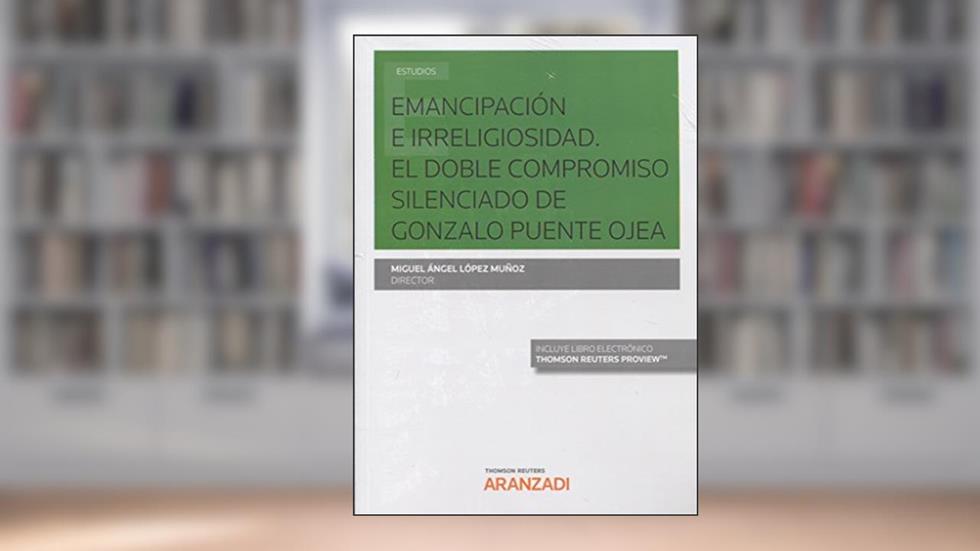 Emancipación e Irreligiosidad - El Doble Compromiso Silenciado de Gonzalo Puente Ojea, do autor José Luis López Zubillaga
