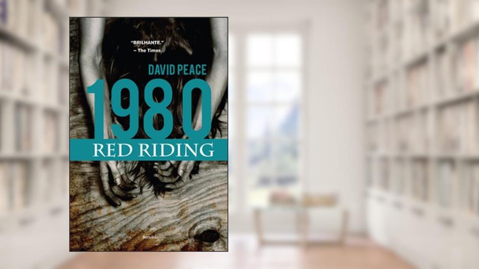 Red Riding. 1980, do autor David Peace