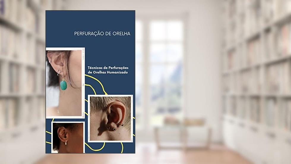 Técnicas de Perfuração de Orelhas: O Guia Definitivo em Português, do autor Adriana Sales
