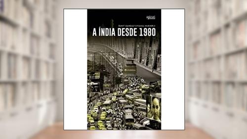 Capa de A Índia Desde 1980, do autor Sumit Ganguly; Rahul Mukherji
