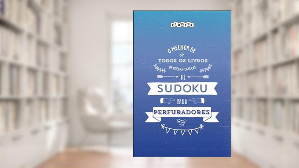 O melhor de todos os livros de quebra-cabeças de Sudoku para perfuradores (Portuguese Edition), do autor Riddler Books