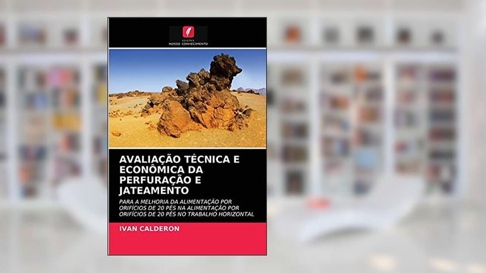AVALIAÇÃO TÉCNICA E ECONÔMICA DA PERFURAÇÃO E JATEAMENTO: PARA A MELHORIA DA ALIMENTAÇÃO POR ORIFÍCIOS DE 20 PÉS NA ALIMENTAÇÃO POR ORIFÍCIOS DE 20 PÉS NO TRABALHO HORIZONTAL, do autor IVAN CALDERON