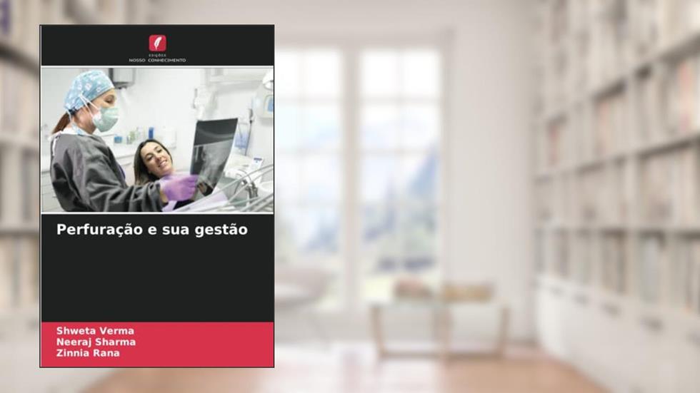 Perfuração e sua gestão, do autor Shweta Verma; Neeraj Sharma; Zinnia Rana