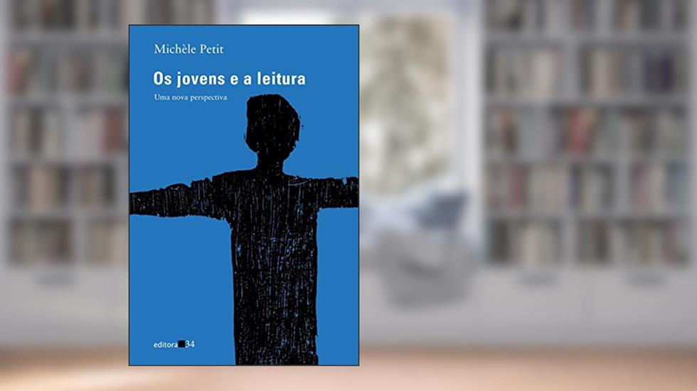 Os jovens e a leitura: uma Nova Perspectiva, do autor Michèle Petit