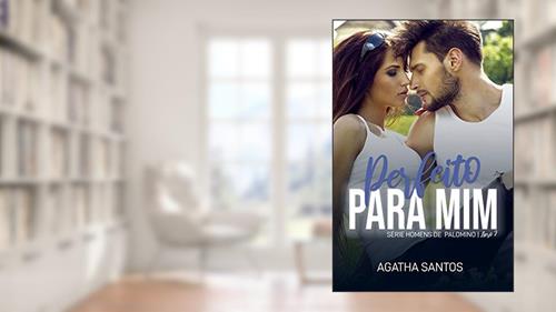 Capa de Perfeito Para Mim (Homens de Palomino Livro 2), do autor Ágatha Santos