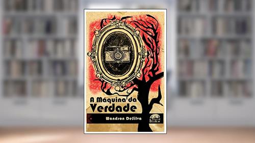 Capa de A Máquina da Verdade, do autor Wandson DeSilva