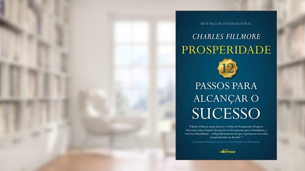 Prosperidade: 12 passos para alcançar o sucesso, do autor Charles Fillmore
