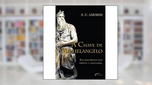 Capa de A Chave De Michelangelo, do autor S. U. Amorim