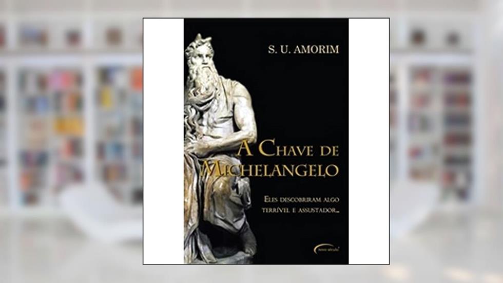 A Chave De Michelangelo, do autor S. U. Amorim