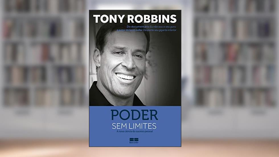 Poder sem limites: A nova ciência do sucesso pessoal, do autor Tony Robbins