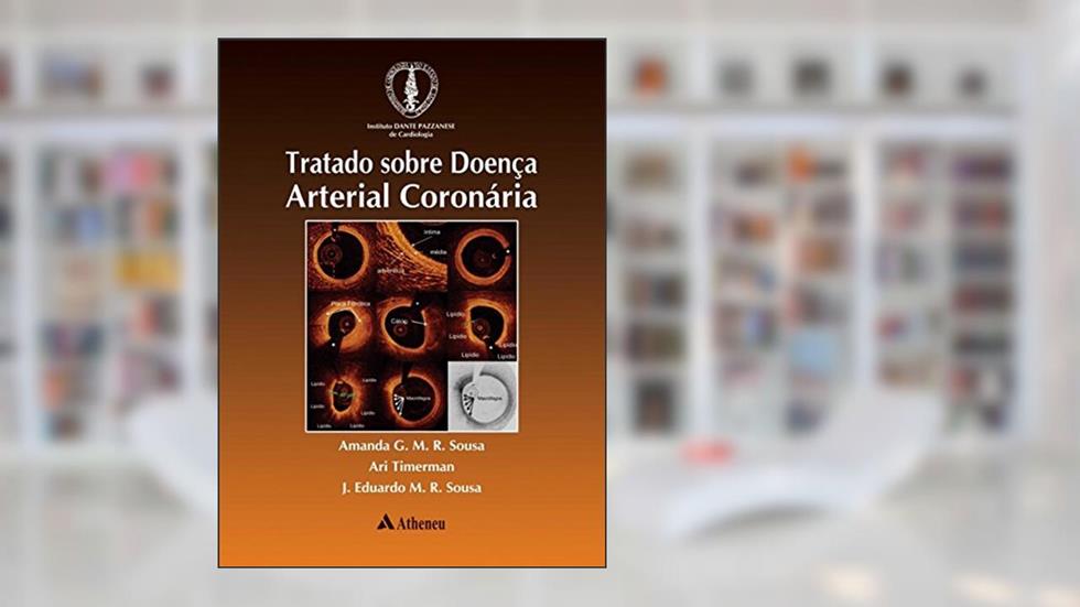 Tratado Sobre Doença Arterial Coronária, do autor Amanda G. M. R. Sousa; Ari Timerman; J. Eduardo M. R. Sousa