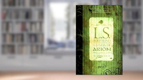 Capa de A lenda de Arion: O Círculo, do autor L. S. Bertolino