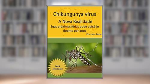 Capa de Chikungunya vírus: A Nova Realidade, do autor Liam Renn