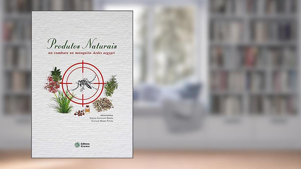Produtos naturais no combate ao mosquito Aedes aegypti, do autor Veruska Cavalcanti Barros; Chistiane Mendes Feitosa