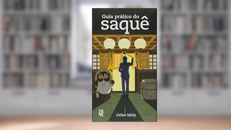 Guia Prático do Saquê, do autor Celso Ishiy