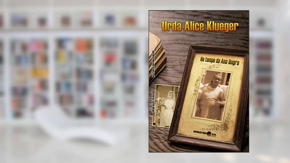 No tempo da Ana Bugra, do autor Urda Alice Klueger
