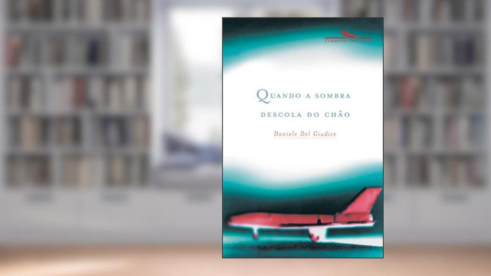 Quando a sombra descola do chão, do autor Daniele Del Giudice