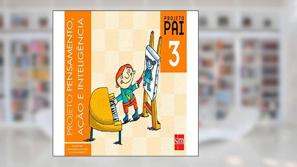 Projeto PAI - Pensamento, Ação e Inteligência. 3º Ano, do autor Marian Baqués