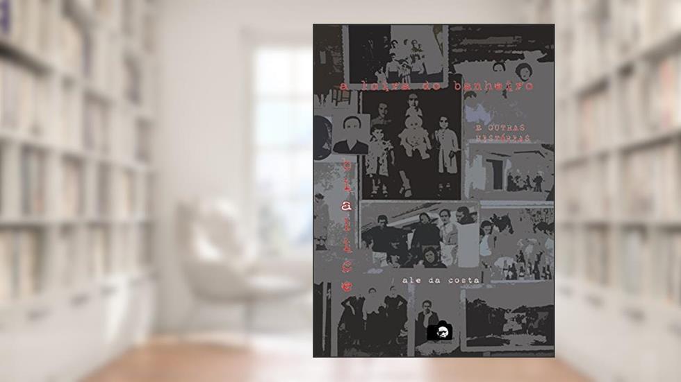 A loira do banheiro, Bia, Alice e outras histórias, do autor Ale da Costa