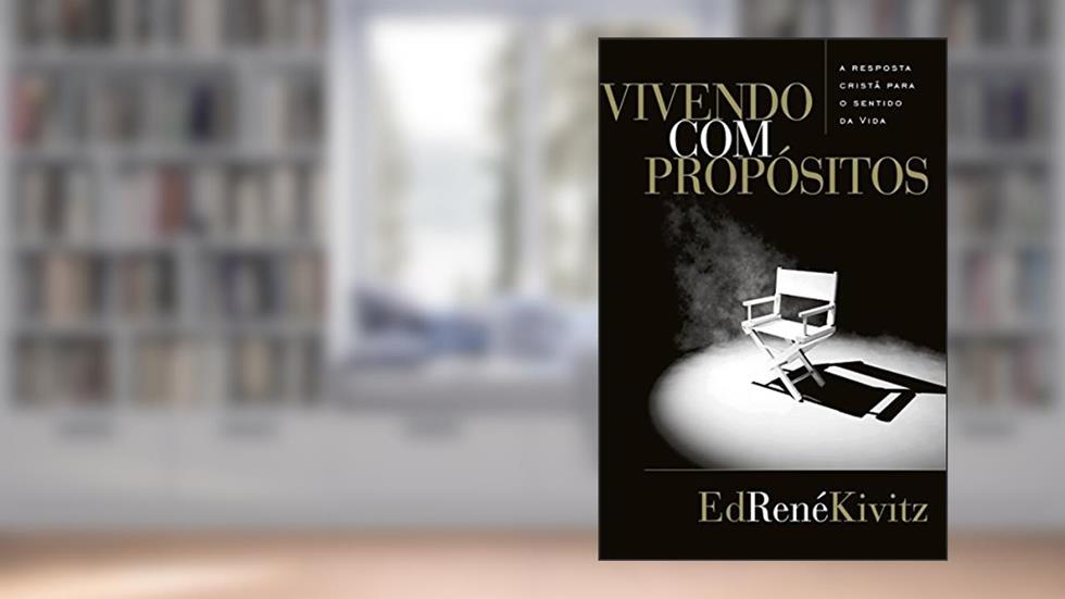 Vivendo com propósitos: A resposta cristã para o sentido da vida, do autor Ed René Kivitz