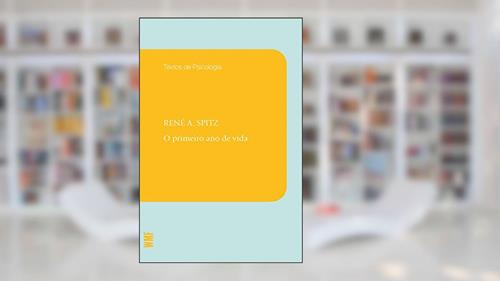 Capa de O primeiro ano de vida, do autor René A. Spitz