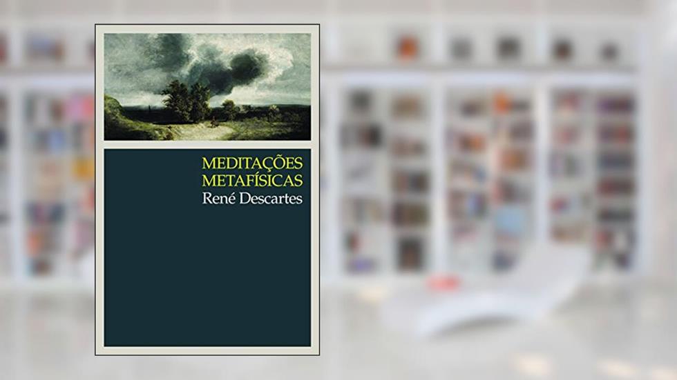 Meditações metafísicas, do autor René Descartes