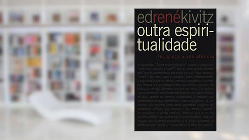 Capa de Outra espiritualidade: Fé, graça e resistência, do autor Ed René Kivitz