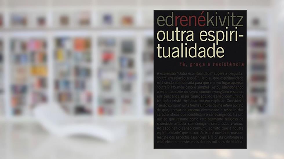 Outra espiritualidade: Fé, graça e resistência, do autor Ed René Kivitz