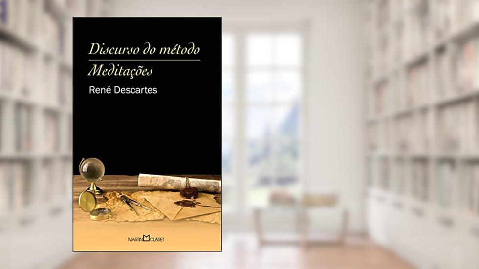 Discurso do método: Meditações: 45, do autor René Descartes