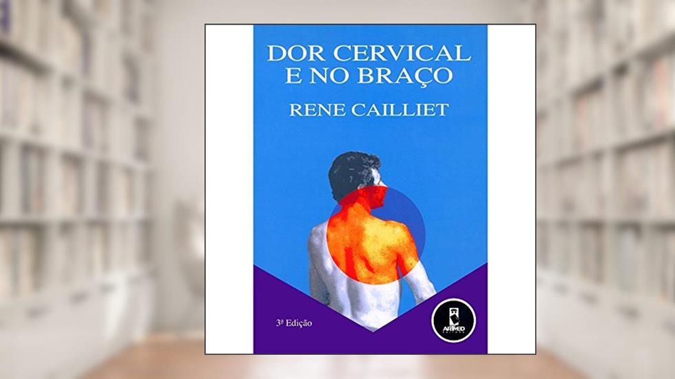 Dor Cervical e no Braço, do autor Rene Cailliet