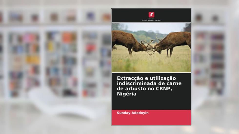 Extracção e utilização indiscriminada de carne de arbusto no CRNP, Nigéria, do autor Sunday Adedoyin