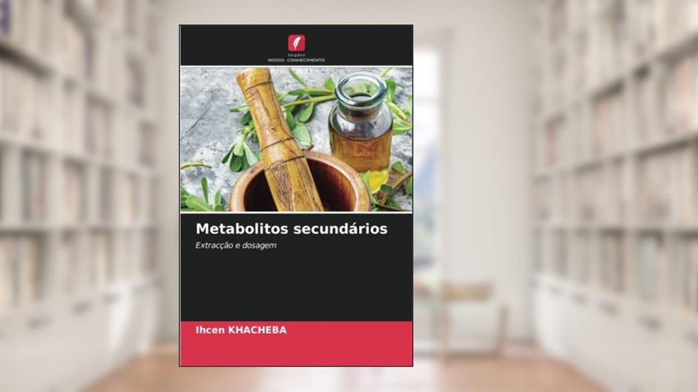 Metabolitos secundários: Extracção e dosagem, do autor Ihcen Khacheba