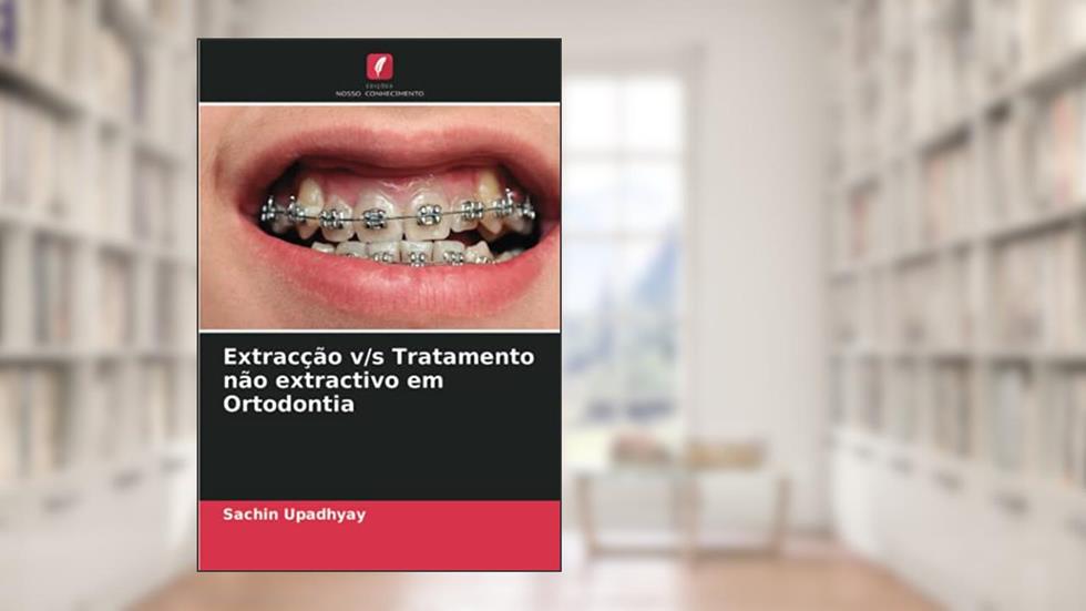 Extracção v/s Tratamento não extractivo em Ortodontia, do autor Sachin Upadhyay