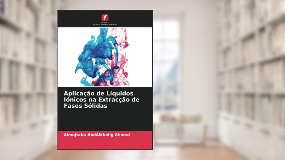 Aplicação de Líquidos Iónicos na Extracção de Fases Sólidas, do autor Almojtaba AbdAlkhalig Ahmed