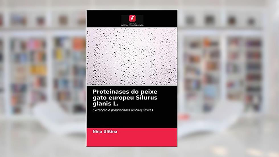 Proteinases do peixe gato europeu Silurus glanis L.: Extracção e propriedades físico-químicas, do autor Nina Ulitina
