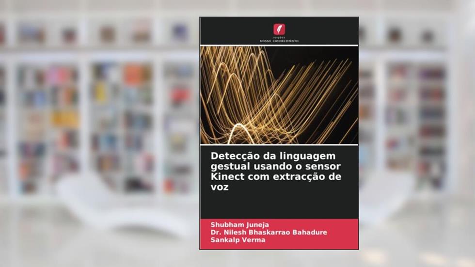 Detecção da linguagem gestual usando o sensor Kinect com extracção de voz, do autor Shubham Juneja; Nilesh Bhaskarrao Bahadure; Sankalp Verma