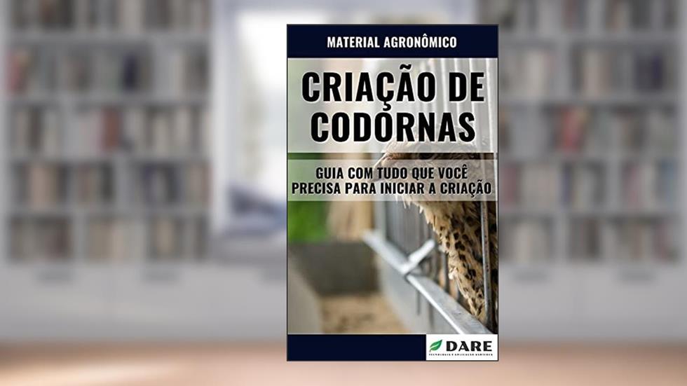 CRIAÇÃO DE CODORNAS | Guia com tudo que você precisa saber para iniciar a criação, do autor DARE AGRO