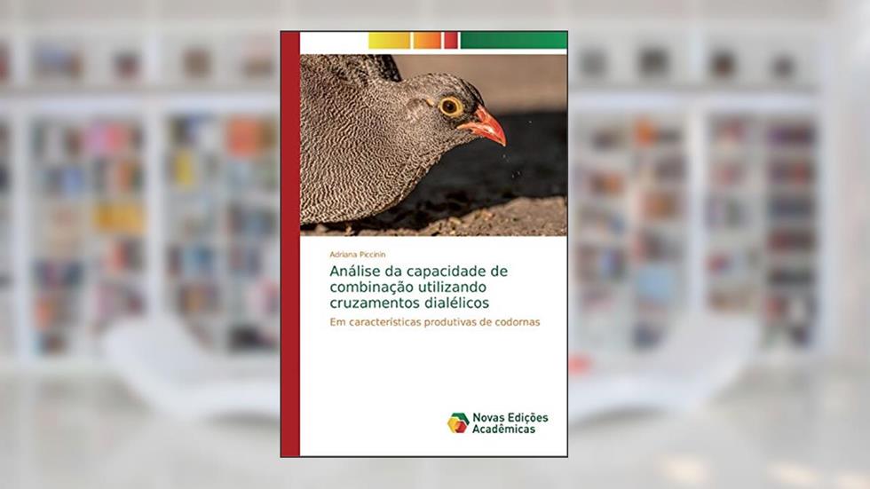 Análise da capacidade de combinação utilizando cruzamentos dialélicos: Em características produtivas de codornas, do autor Adriana Piccinin