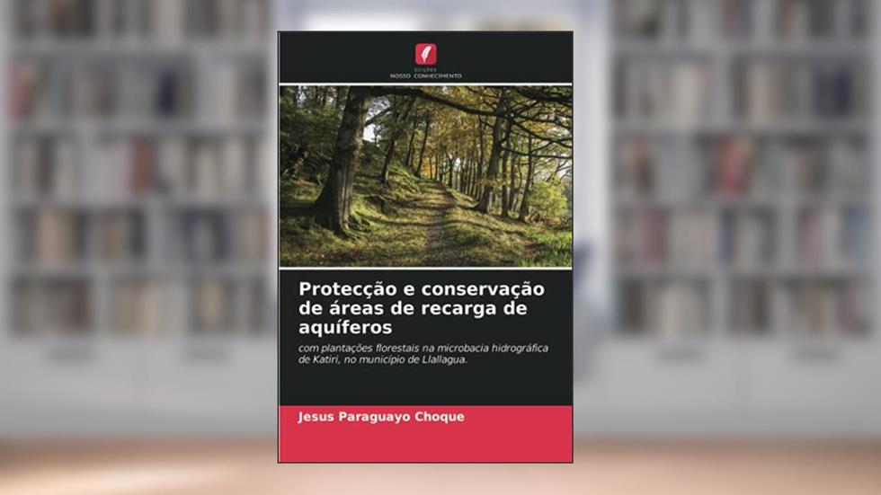 Protecção e conservação de áreas de recarga de aquíferos: com plantações florestais na microbacia hidrográfica de Katiri, no município de Llallagua., do autor Jesus Paraguayo Choque