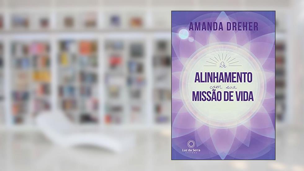 De Alinhamento com sua Missão de Vida, do autor Amanda Dreher
