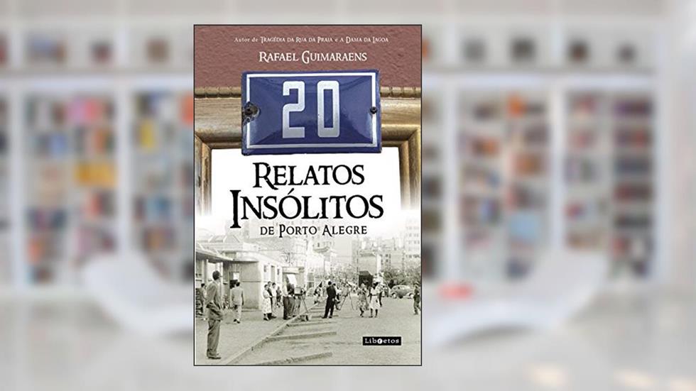 20 relatos insólitos de Porto Alegre, do autor Rafael Guimaraens