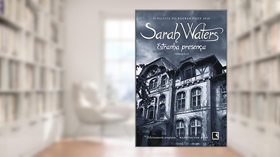 Estranha presença, do autor Sarah Waters